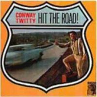 Conway Twitty - Hit The Road